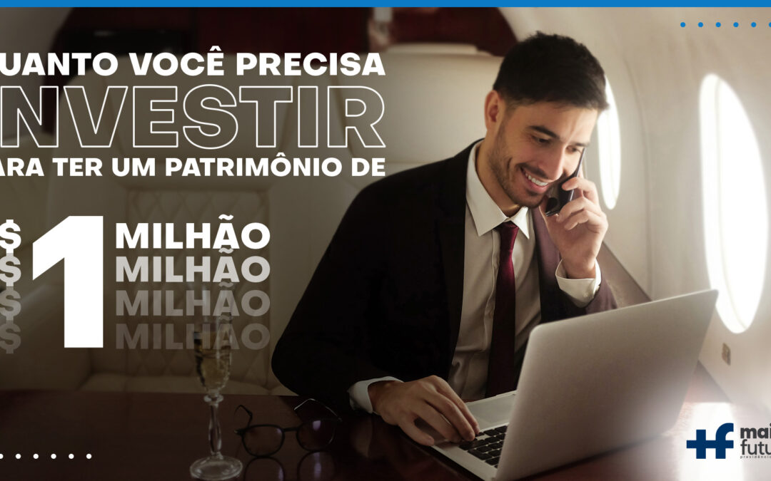 Quanto investir para ter um patrimônio de 1 milhão de Reais?